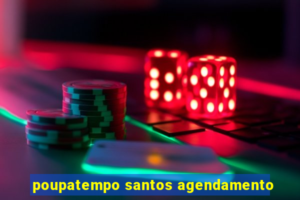 poupatempo santos agendamento